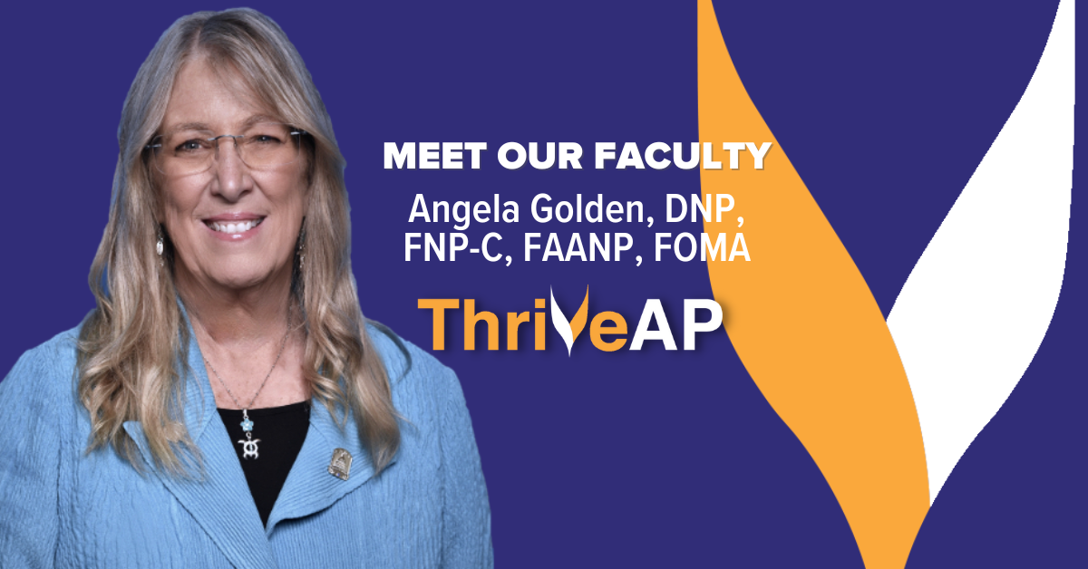 Key Advice for NPs & PAs with Angela Golden, DNP, FNP-C, FAANP, FOMA